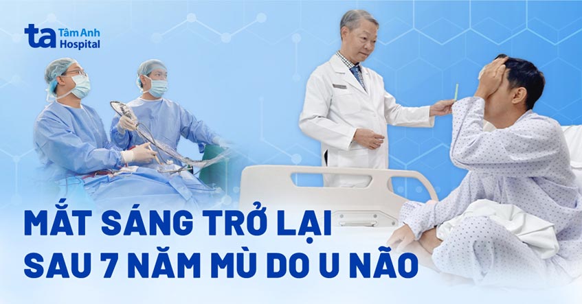 Nam thanh niên hết mù mắt sau 7 năm nhờ mổ u não