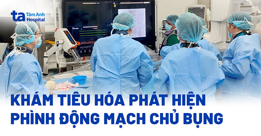 Khám tiêu hóa phát hiện phình động mạch chủ bụng