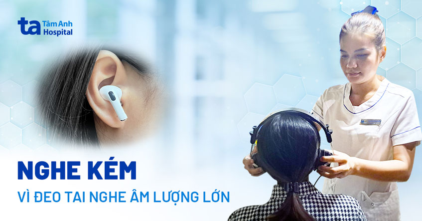 Nghe kém vì sử dụng tai nghe âm lượng lớn
