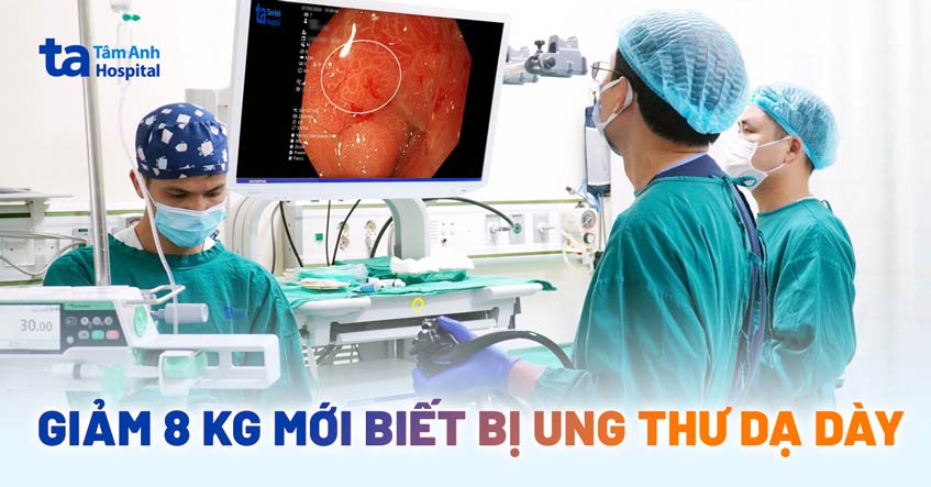 Gầy sụt 8kg, phát hiện ung thư dạ dày thể ít gặp