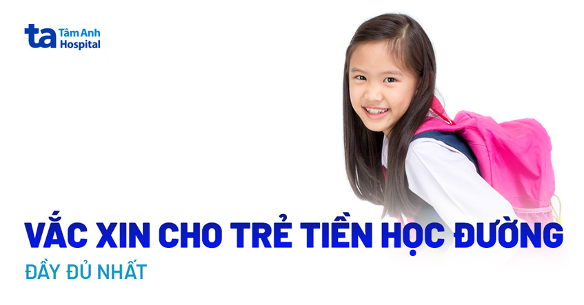 11 vắc xin cho trẻ tiền học đường và lịch tiêm trước khi đến lớp