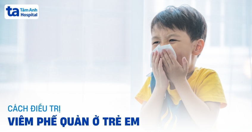 Cách điều trị viêm phế quản ở trẻ em cha mẹ cần hiểu rõ