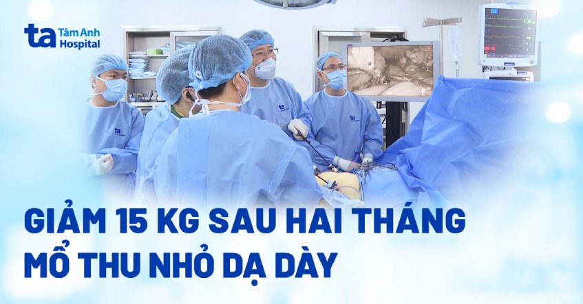 Giảm 15 kg sau hai tháng mổ thu nhỏ dạ dày