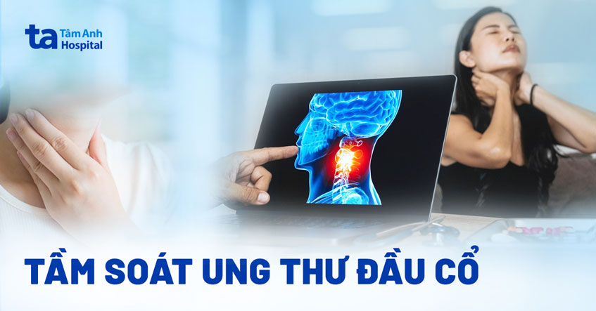 khám tầm soát ung thư đầu cổ