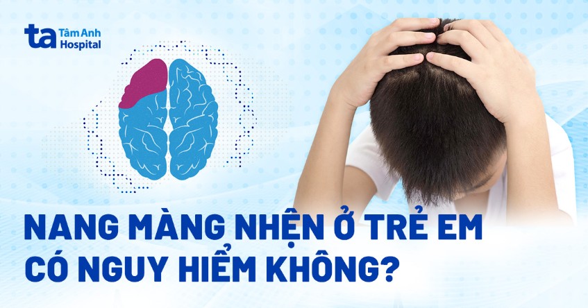 Nang màng nhện ở trẻ em: Nguyên nhân, triệu chứng, chẩn đoán, điều trị