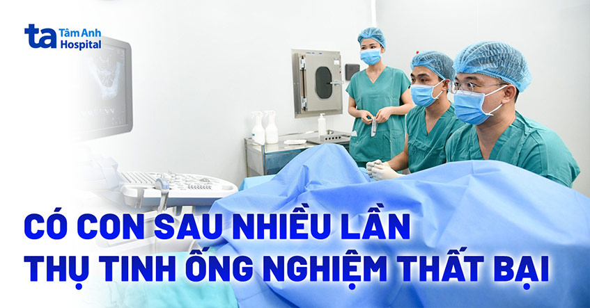Sinh con khỏe mạnh sau nhiều lần thụ tinh ống nghiệm thất bại