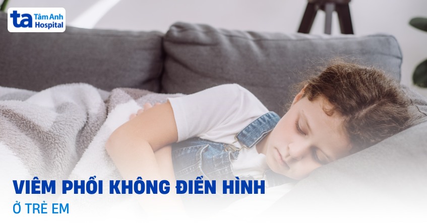 Viêm phổi không điển hình ở trẻ em: Nguyên nhân và triệu chứng bệnh