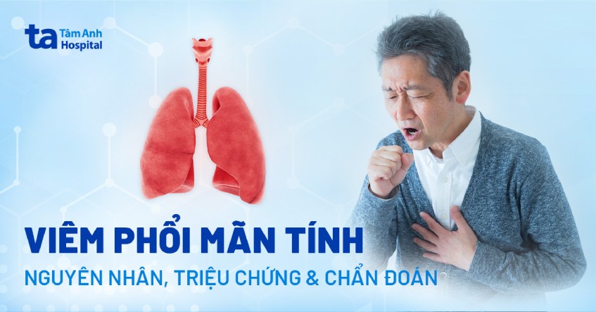 Viêm phổi mãn tính: Nguyên nhân, triệu chứng và cách chẩn đoán