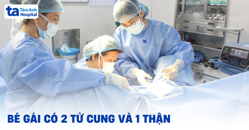 bé gái có 2 tử cung và 1 thận