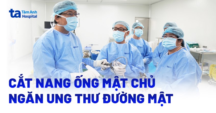 cắt nang ống mật chủ ngăn ung thư đường mật