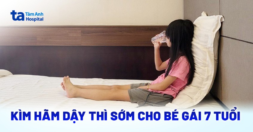 Điều trị dậy thì sớm cho bé gái 7 tuổi
