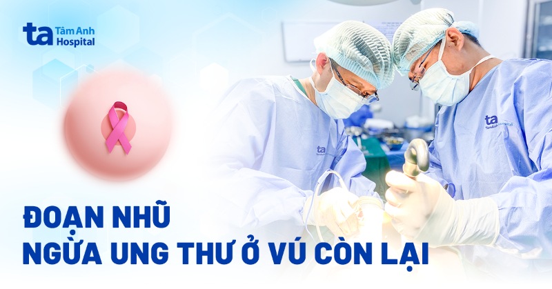 Đoạn nhũ phòng ngừa ung thư