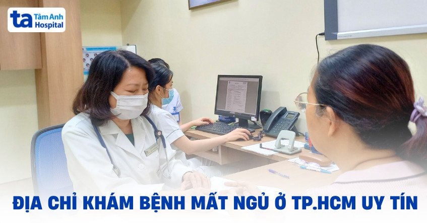 Địa chỉ khám bệnh mất ngủ ở TP.HCM nào tốt? Tiêu chí nào chọn lựa?