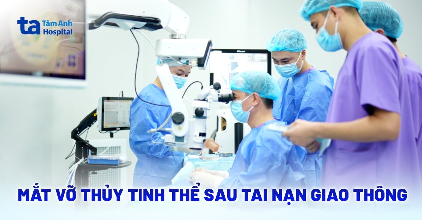 mắt vỡ thủy tinh thể sau tai nạn giao thông