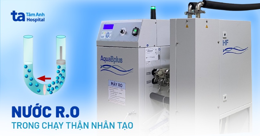 Nước RO trong chạy thận nhân tạo là gì? Thông tin cần biết