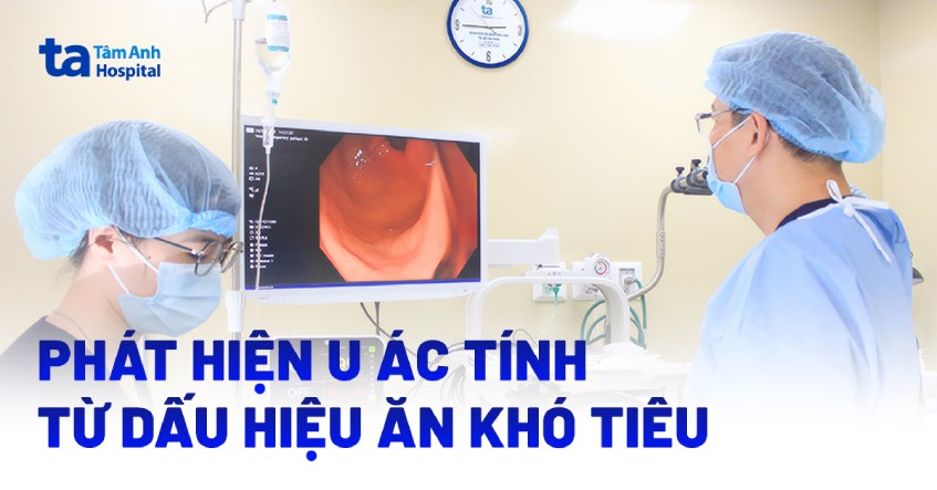Phát hiện u ác tính từ dấu hiệu ăn khó tiêu