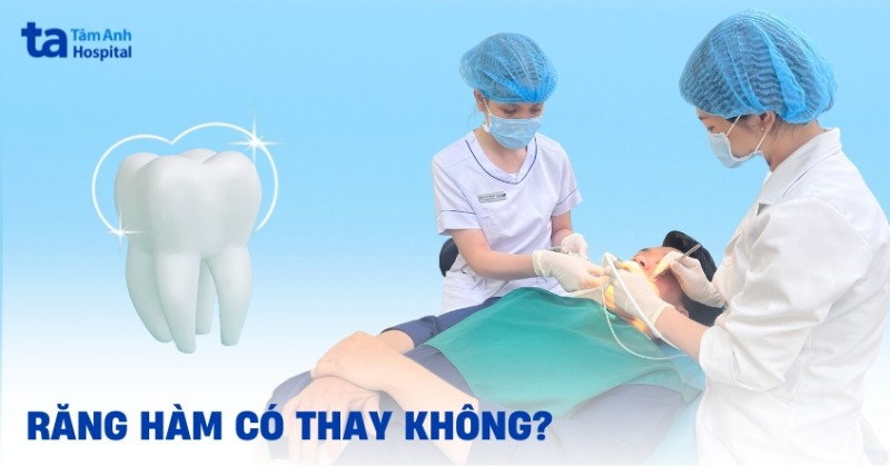 răng hàm có thay không