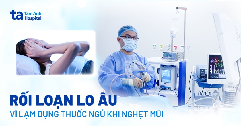 Rối loạn lo âu vì lạm dụng thuốc ngủ khi nghẹt mũi