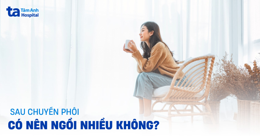 Sau chuyển phôi có nên ngồi nhiều không?