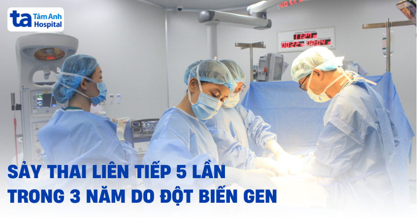 sảy thai liên tiếp 5 lần
