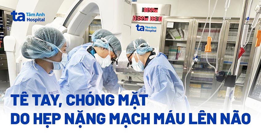 Tê tay, chóng mặt do hẹp nhiều mạch máu