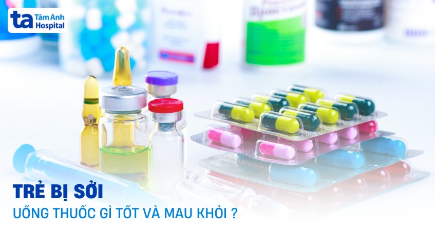Trẻ bị sởi uống thuốc gì tốt và mau khỏi? Những điều cần lưu ý