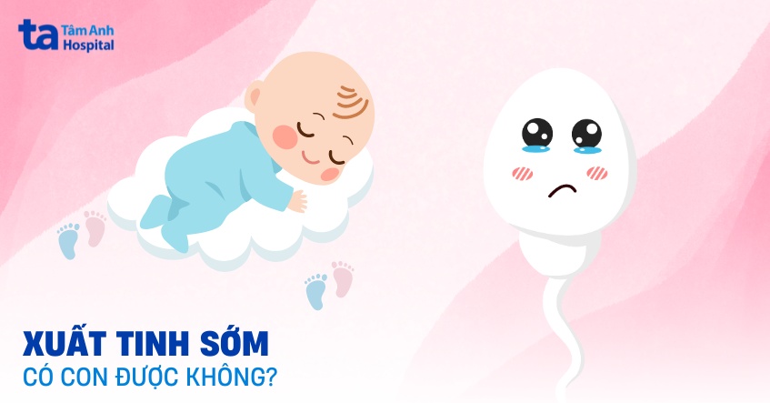 Xuất tinh sớm có con được không? Có thể mang thai không?