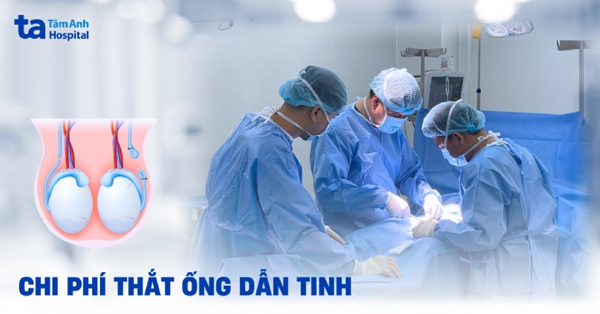 Chi phí thắt ống dẫn tinh giá bao nhiêu tiền? Bảng giá đắt không?