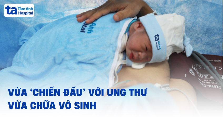 Vừa 'chiến đấu' với ung thư vừa chữa vô sinh