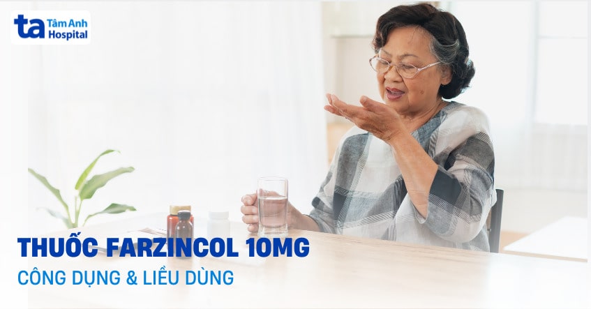 Thuốc Farzincol 10mg: Công dụng, liều dùng và giá bán