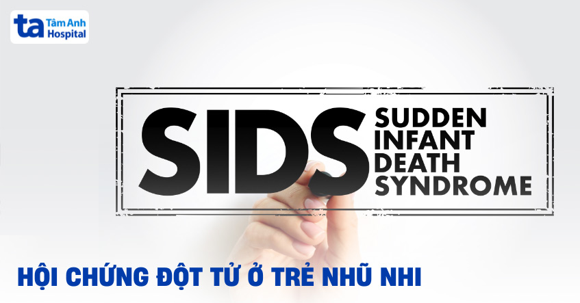 Hội chứng đột tử ở trẻ sơ sinh và trẻ nhỏ