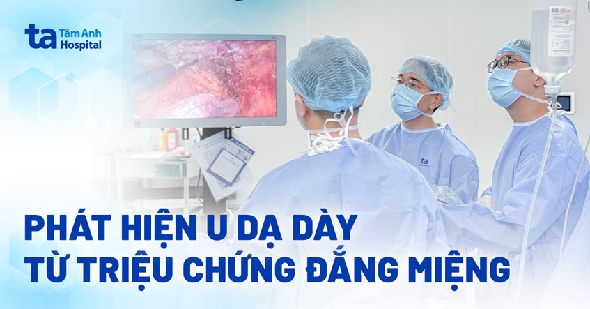 phát hiện u dạ dày từ triệu chứng đắng miệng