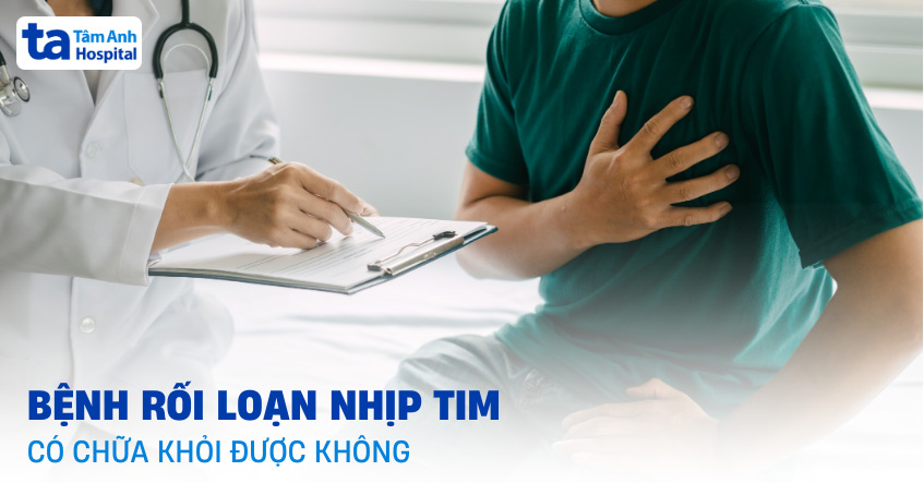 Bệnh rối loạn nhịp tim có chữa khỏi được không? Liệu có tái phát?