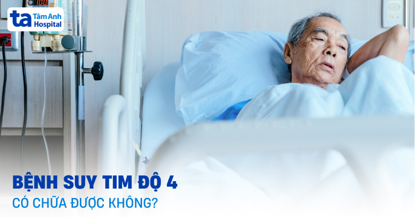 Suy tim độ 4 có chữa được không? 7 cách điều trị bệnh hiệu quả