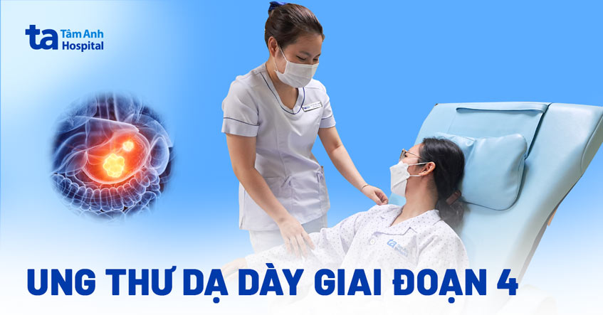 Ung thư dạ dày giai đoạn 4: Triệu chứng, tiên lượng và điều trị