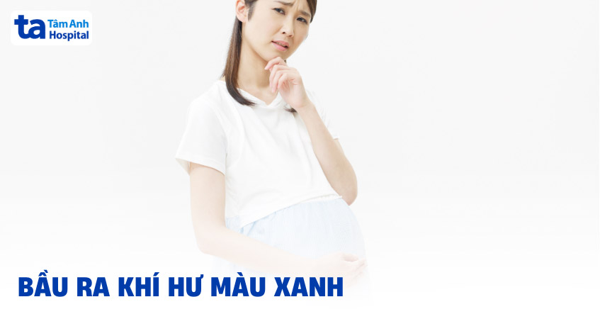 Mang bầu ra khí hư màu xanh có sao không? Có bình thường không?