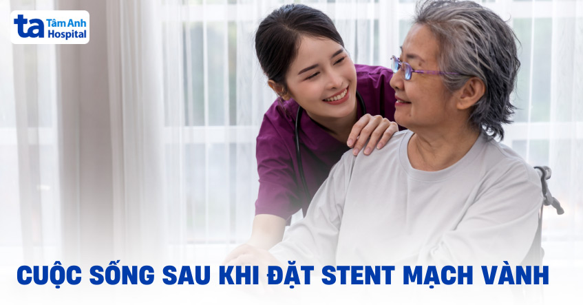 Cuộc sống sau khi đặt stent mạch vành có ảnh hưởng gì không?