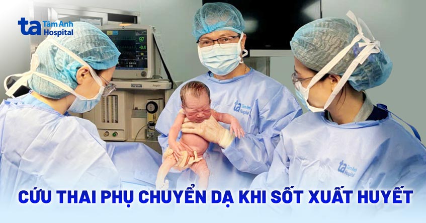 cứu thai phụ bị sốt xuất huyết