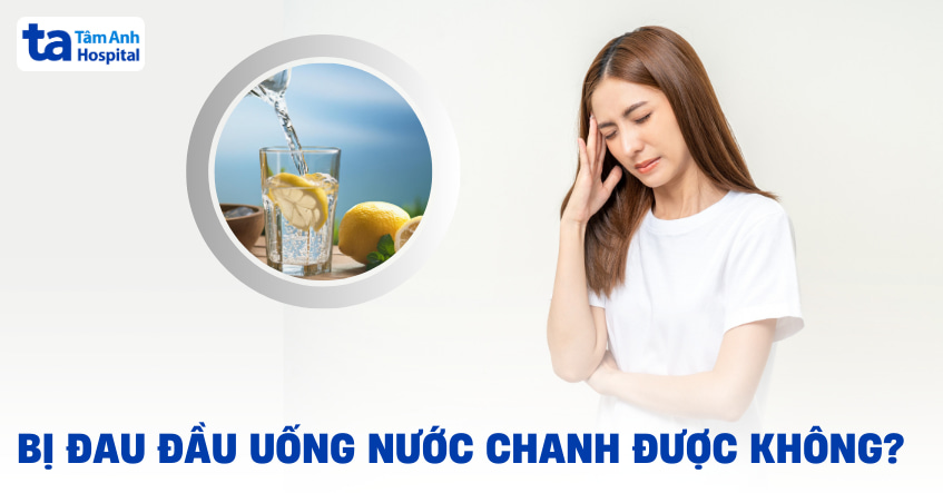 Đau đầu uống nước chanh được không, uống sao cho tốt?