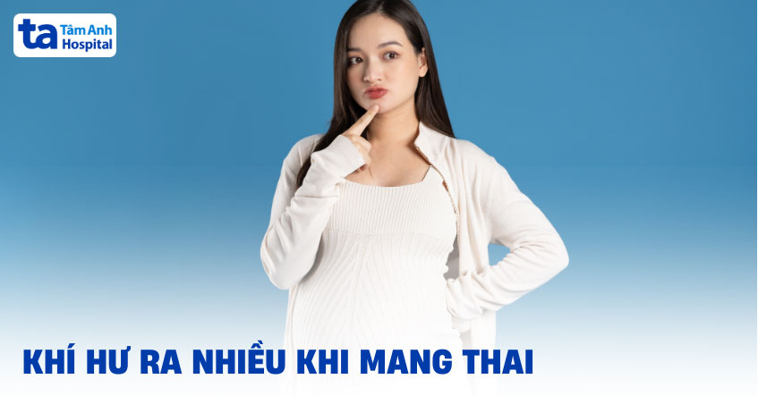 Tại sao khí hư ra nhiều khi mang thai? Có bình thường không?