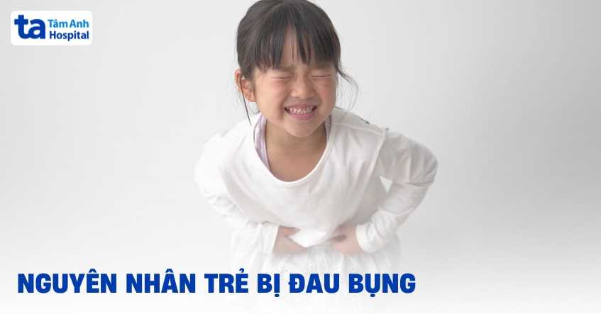 15 nguyên nhân trẻ bị đau bụng thường gặp và dấu hiệu nhận biết