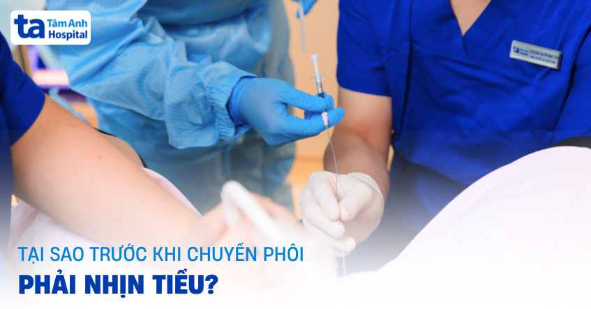Tại sao trước khi chuyển phôi phải nhịn tiểu? Kéo dài bao lâu?