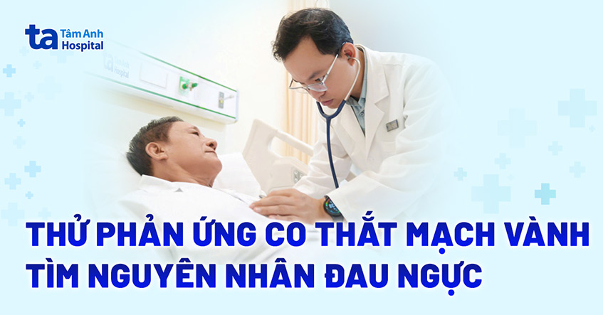 Thử phản ứng co thắt mạch vành tìm nguyên nhân đau ngực