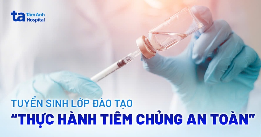 Tuyển sinh lớp đào tạo y khoa liên tục “Thực hành tiêm chủng an toàn”