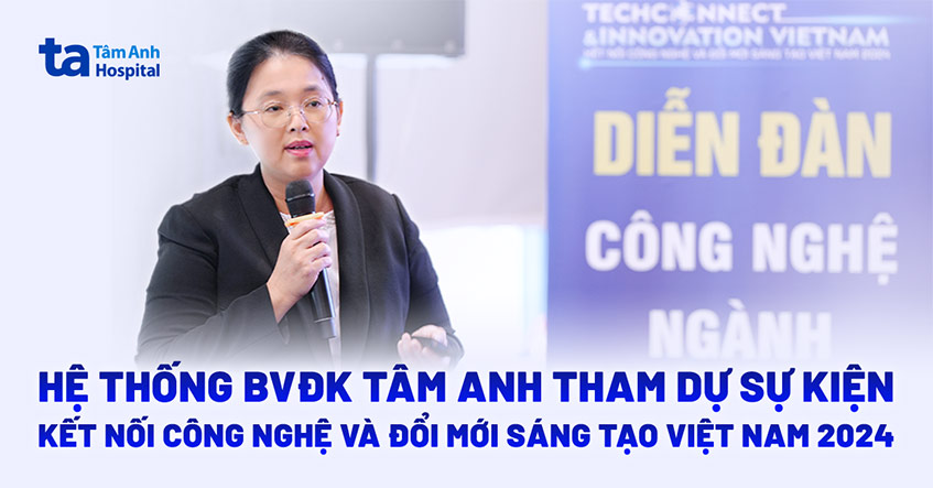 Hệ thống BVĐK Tâm Anh được Bộ Y tế lựa chọn tham gia sự kiện Kết nối công nghệ và Đổi mới sáng tạo Việt Nam 2024