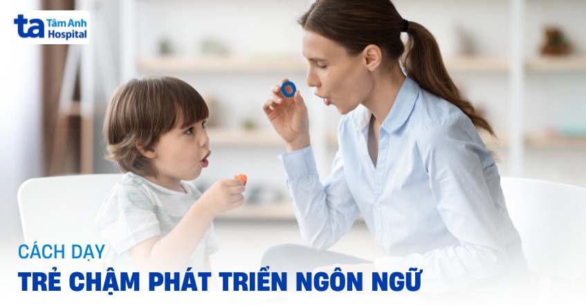 Cách dạy trẻ chậm phát triển ngôn ngữ cha mẹ nên biết