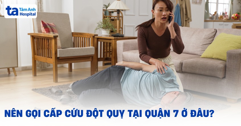 Gọi cấp cứu đột quỵ tại quận 7 hiện nay ở đâu nhanh và hiệu quả?