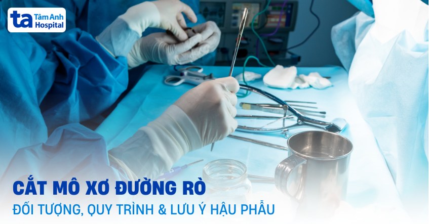 Cắt mô xơ đường rò: Quy trình phẫu thuật và biến chứng