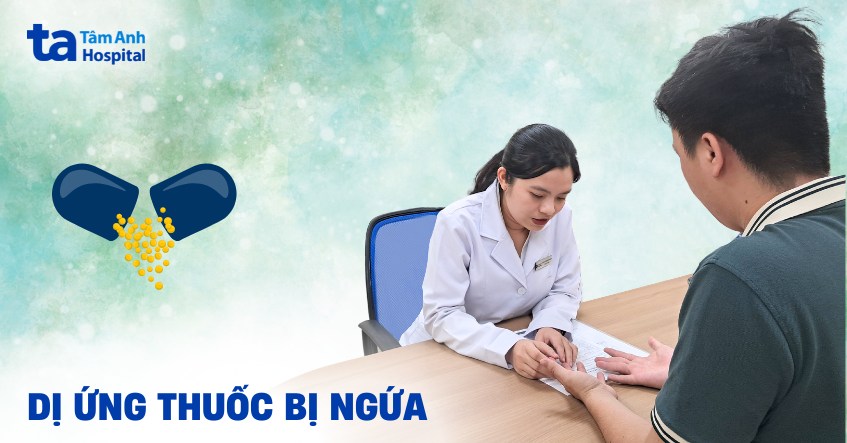 Dị ứng thuốc bị ngứa (mẩn ngứa) nguyên nhân do đâu? Nên làm gì?