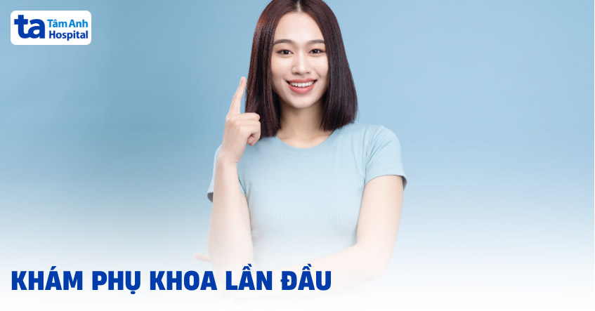 khám phụ khoa lần đầu